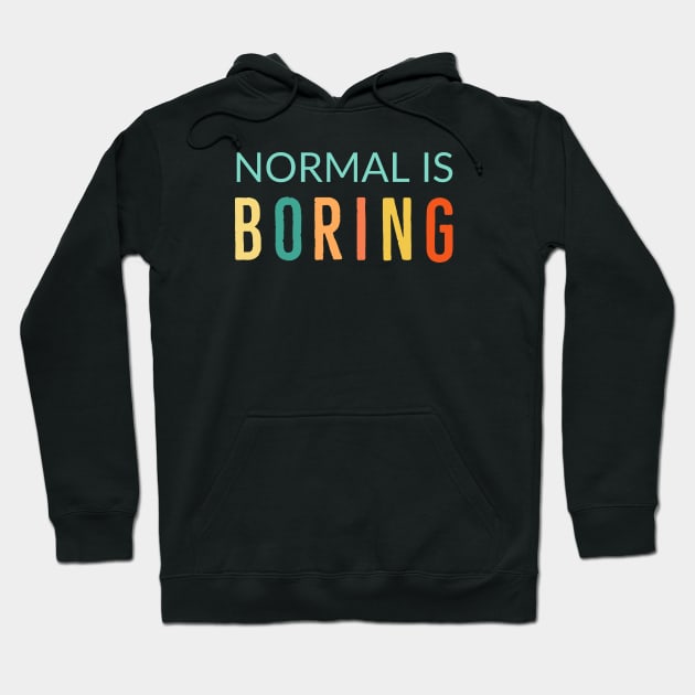 Normal Is Boring Hoodie by Suzhi Q